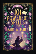 101 Powerful Magic Spells for Baby Witches