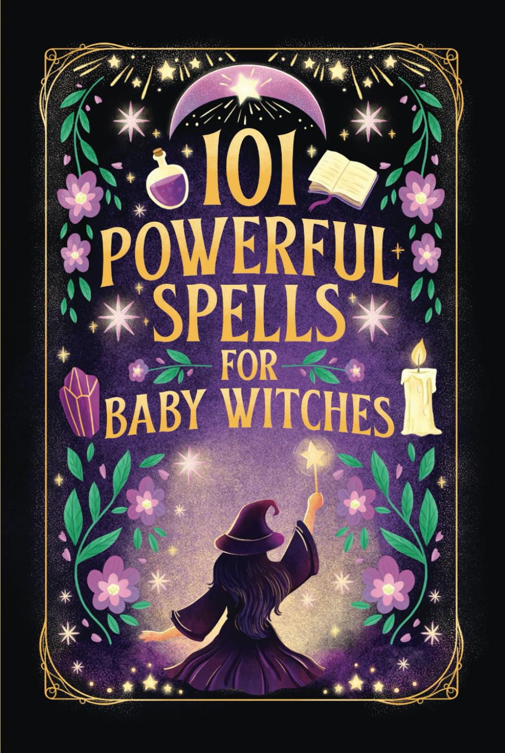 101 Powerful Magic Spells for Baby Witches