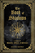 The Book of Shadows: a Journal of Magick, Spells and Rituals