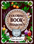 Coloring Book of Shadows: Kitchen Witch Magic